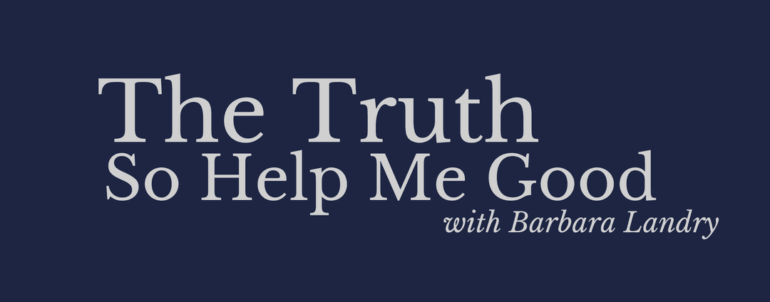 The Truth So Help Me Good